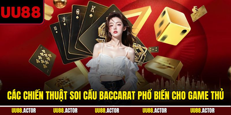 Chiến Thuật Soi Cầu Baccarat Từ Cao Thủ Giúp Thắng Dễ 4 Các chiến thuật soi cầu baccarat phổ biến cho game thủ