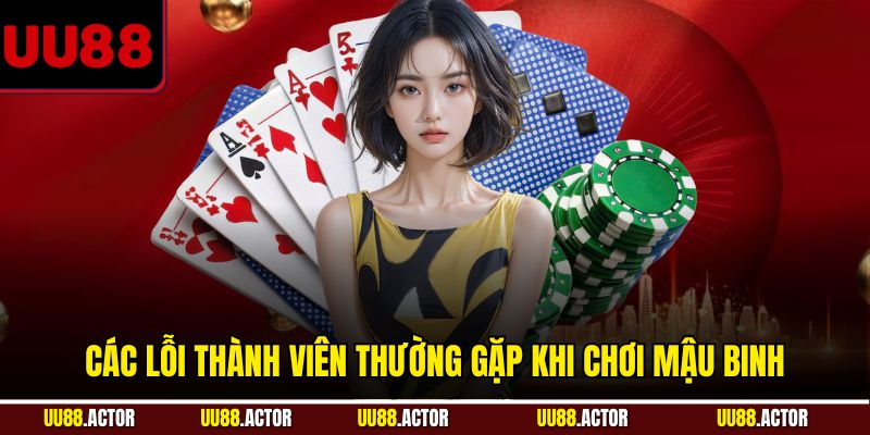 Cách Chơi Mậu Binh Chi Tiết Cho Người Mới Tại UU88 4 Các lỗi thành viên thường gặp khi chơi Mậu Binh