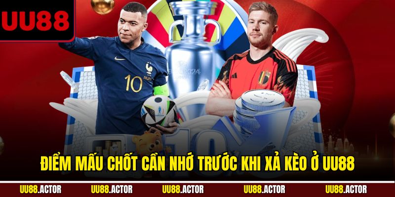Xả Kèo Là Gì Và Lợi Ích Thực Tế Tại UU88 4 Điểm mấu chốt cần nhớ trước khi xả kèo ở UU88