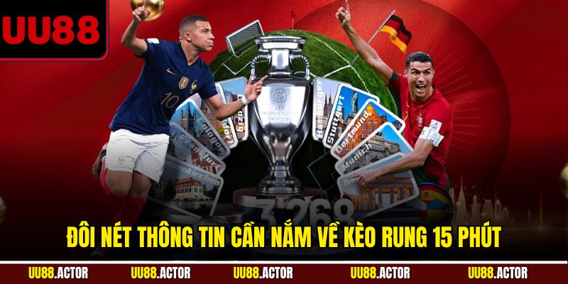 Kinh Nghiệm Soi Kèo Rung 15 Phút Từ Cao Thủ UU88 2025 2 Đôi nét thông tin cần nắm về kèo rung 15 phút