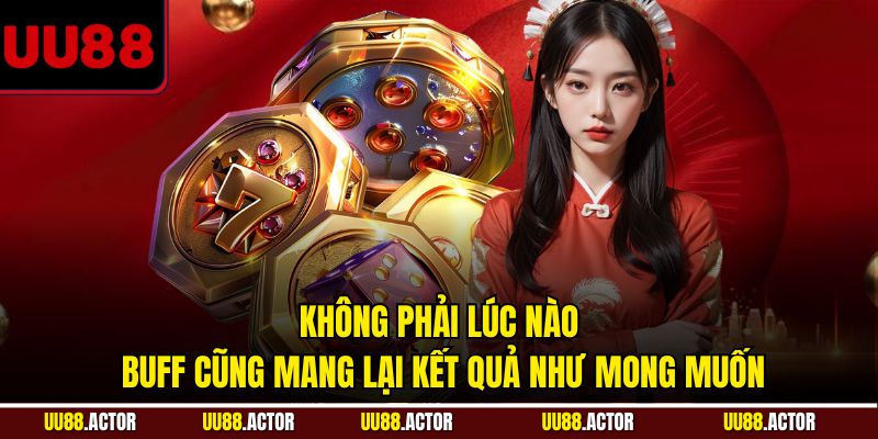Bluff Trong Poker Là Gì Và Chiến Thuật Cho Người Chơi UU88 5 Không phải lúc nào Buff cũng mang lại kết quả như mong muốn