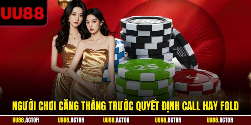 Bluff Trong Poker Là Gì Và Chiến Thuật Cho Người Chơi UU88 2 Người chơi căng thẳng trước quyết định call hay fold