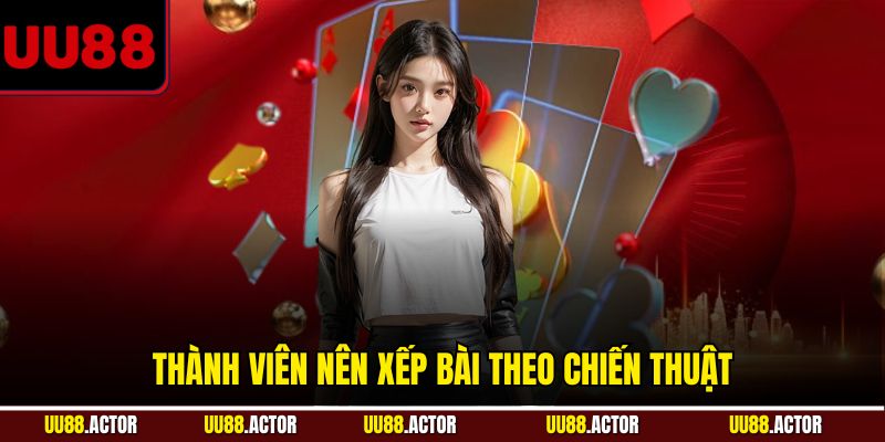 Cách Chơi Mậu Binh Chi Tiết Cho Người Mới Tại UU88 3 Thành viên nên xếp bài theo chiến thuật