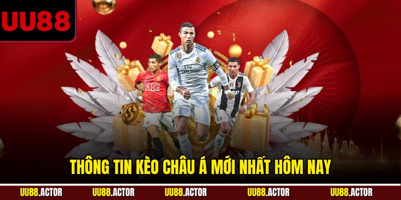 Kèo Châu Á Không Còn Khó - Hướng Dẫn Tân Binh UU88 2 Thông tin kèo châu Á mới nhất hôm nay