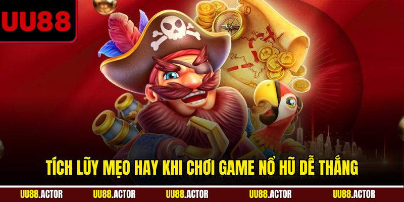 Top Game Nổ Hũ - Tâm Điểm Giải Trí Được Săn Đón 4 Tích lũy mẹo hay khi chơi game nổ hũ dễ thắng