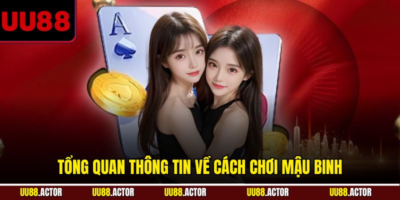 Cách Chơi Mậu Binh Chi Tiết Cho Người Mới Tại UU88 2 Tổng quan thông tin về cách chơi Mậu Binh