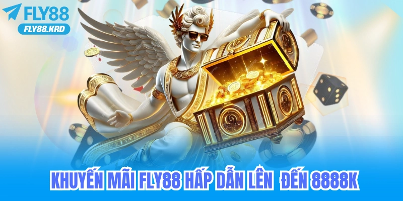 Fly88 - Chương Trình Khuyến Mãi Đặc Biệt Khi Đăng Ký 4 Khuyến mãi fly88 hấp dẫn lên đến 8888k
