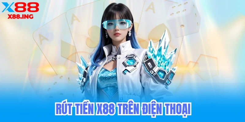 Rút Tiền X88 - Hướng Dẫn Chi Tiết Cách Rút Tiền Đơn Giản Nhất 4 Rút tiền x88 bằng điện thoại androi